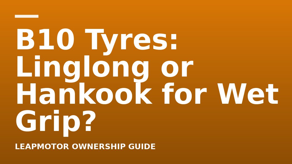B10 Tyres: Linglong or Hankook for Wet Grip?