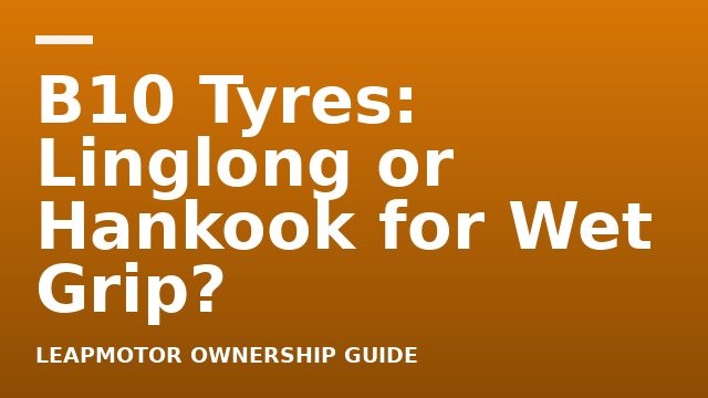 B10 Tyres: Linglong or Hankook for Wet Grip?